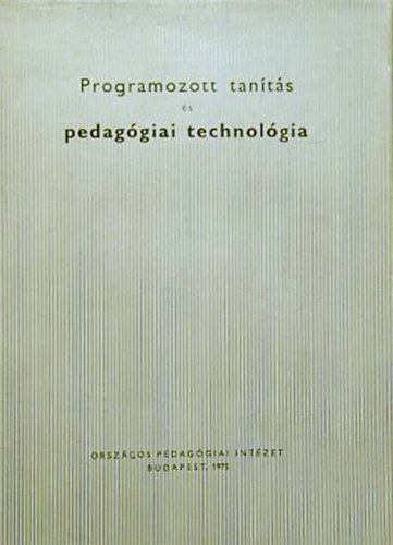 Gecs� Ervin - Gyaraki F. Frigyes  (szerk.) - Programozott tan�t�s �s pedag�giai technol�gia