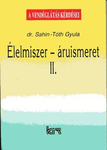 dr. SAhin-Tóth Gyula - Élelmiszer-áruismeret II.