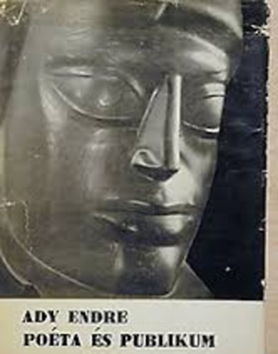 Ady Endre - Po�ta �s publikum - Publicisztikai gy�jtem�ny