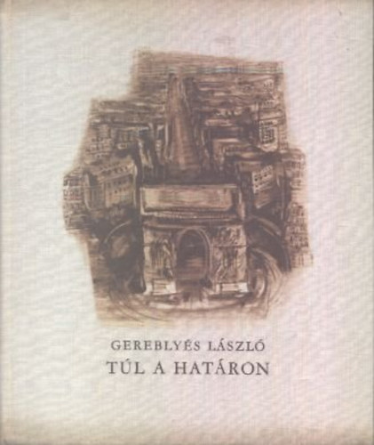 Gerebly�s L�szl� - T�l a hat�ron (dedik�lt)