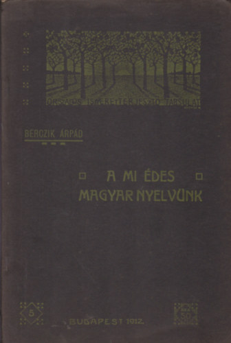 Berczik �rp�d - A mi �des magyar nyelv�nk