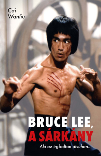 Cai Wanliu - Bruce Lee, a s�rk�ny