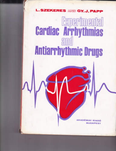 L. Szekeres - Gy. J. Papp - Experimental Cardiac Arrhythmias and Antiarrhythmic Drugs