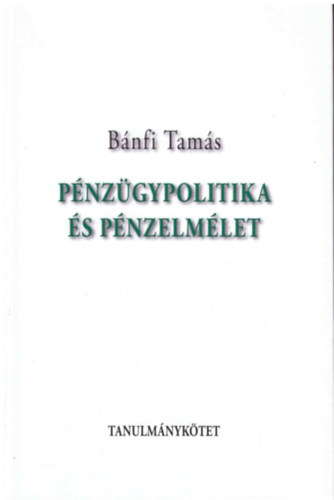 B�nfi Tam�s - P�nz�gypolitika �s p�nzelm�let