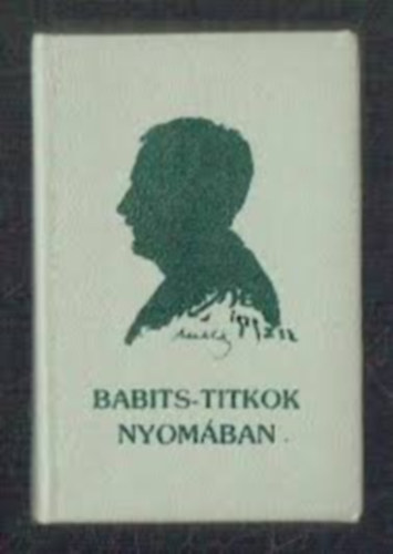 Dr. T�tt�s G�bor - Babits-titkok nyom�ban
