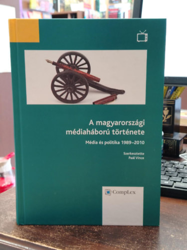 Paál Vince (szerk.) - A magyarországi médiaháború története