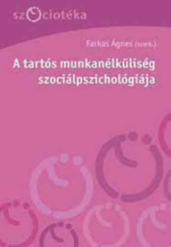 Farkas gnes  (szerk.) - A tarts munkanlklisg szocilpszicholgija