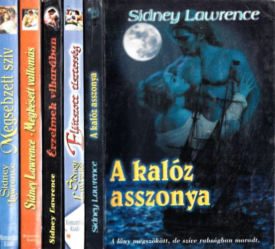 Sindey Lawrence - A kalz asszonya + Eljtszott tisztessg + rzelmek viharban + Megksett valloms + Megsebzett szv (5 db)