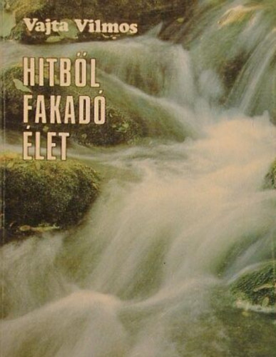 Vajta Vilmos - Hitbl fakad let