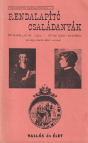 Kővári Károly - Rendalapító családanyák (Példaképek századunknak - 4)