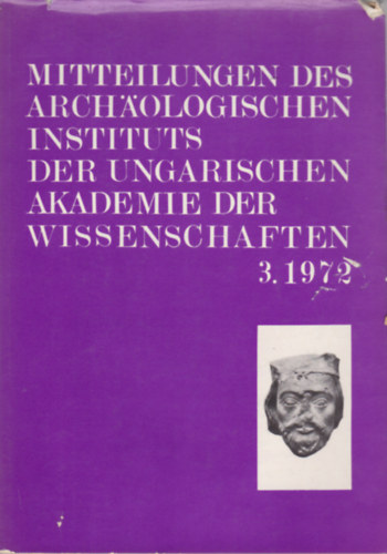 Mitteilungen des Archologischen Instituts der Ungarischen Akademie der Wissenschaften 3. 1972