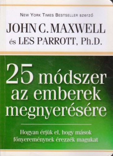 John C. Maxwell Les Parrott - 25 m�dszer az emberek megnyer�s�re