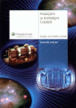 Somodi Zolt�n - K�sz�lj�nk az �retts�gire fizik�b�l k�z�p �s emelt szinten