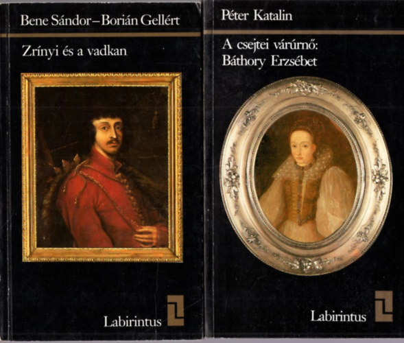 Bene Sndor- Borin Gellrt Pter Katalin - 2 db Labirintus knyv: Zrnyi s a vadkan + A cserjtei vrrn: Bthory Erzsbet