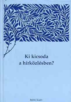 Bodrits-Viczi�n  (szerk.) - Ki kicsoda a h�rk�zl�sben?