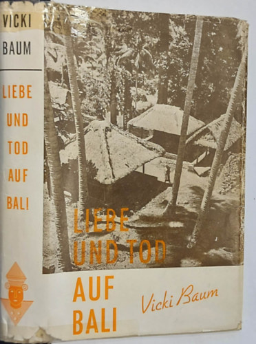 Vicki Baum - Liebe und Tod auf Bali (Szerelem �s hal�l B�li sziget�n, n�met nyelven)