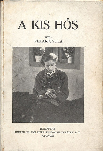 Pekár Gyula - A kis hős
