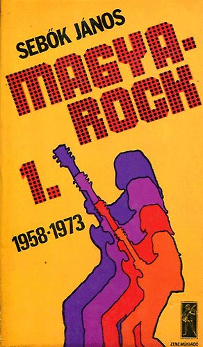 Sebk Jnos - Magya-rock I 1958-1973