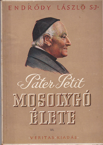 Endrdy Lszl S.J. - Pater Petit mosolyg lete