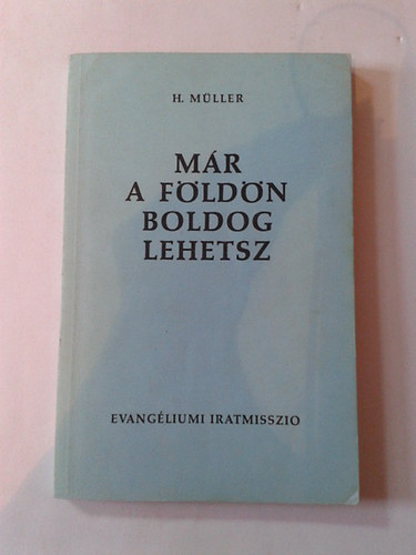 H.M�ller - M�r a F�ld�n boldog lehetsz