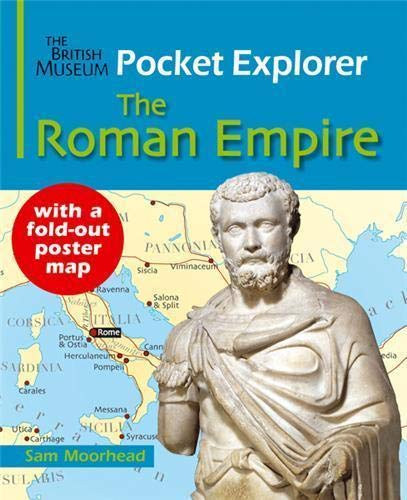 Sam Moorhead - The British Museum Pocket Explorer: The Roman Empire