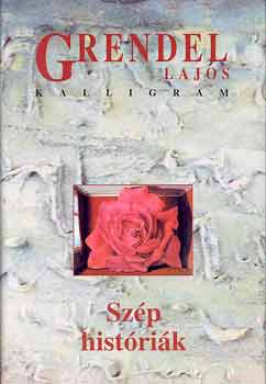 Grendel Lajos; - Sz�p hist�ri�k