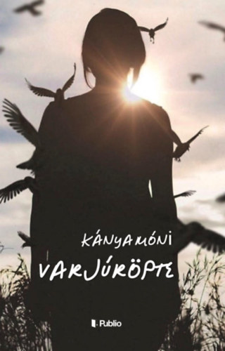 Kánya Móni - Varjúröpte