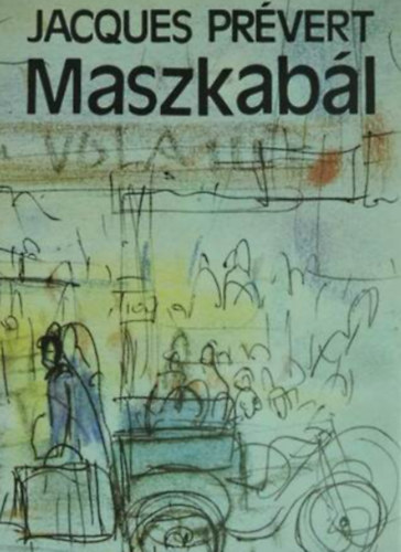 Tamk� Sirat� K�roly-Bittei-Gerebly�s-Justus-Tardos Jacques Pr�vert - Maszkab�l