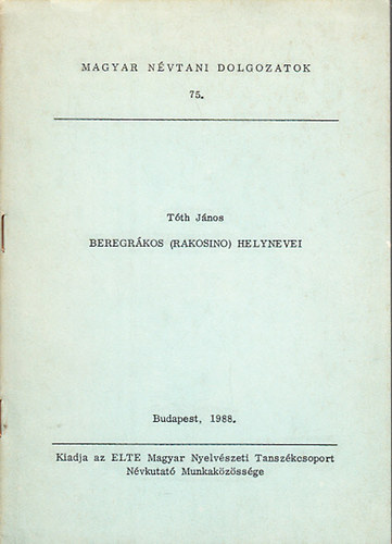 Tth Jnos - Beregrkos (Rakosino) helynevei (Magyar nvtani dolgozatok 75.)