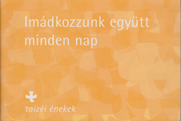 Imdkozzunk egytt minden nap - taizi nekek