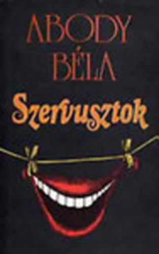 Abody B�la - Szervusztok