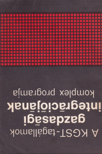 A KGST-tagllamok gazdasgi integrcijnak komplex programja