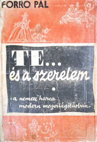 Forró Pál - Te és a szerelem -a nemek harca modern megvilágításban-