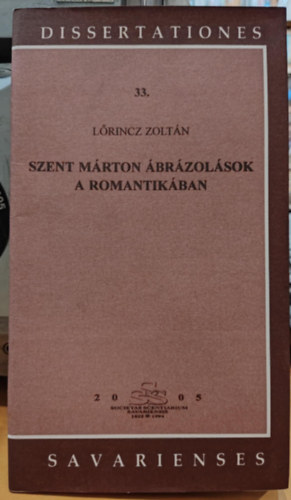 Lrincz Zoltn - Szent Mrton brzolsok a romantikban - Dissertationes Savarienses 33.