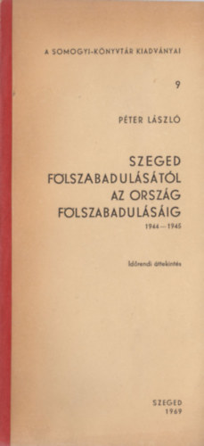 Pter Lszl - Szeged flszabadulstl az orszg flszabadulsig (1944-1945)