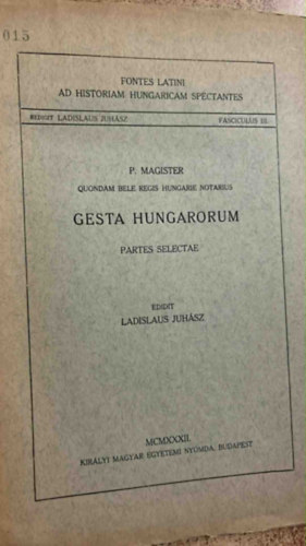P. Magister - Gesta Hungarorum Magyarok cselekedetei - Partes selectae/Szemelv�nyek