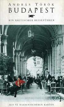 Szerz� T�r�k Andr�s Ford�t� Doris Fischer Grafikus Felvid�ki Andr�sn - Budapest - Ein kritischer Reisef�hrer - Mit 41 narrensicheren karten - Kritikus �tikalauz(n�met nyelv�)