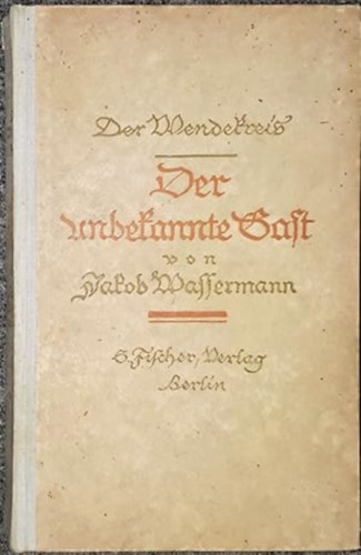 Jakob Wassermann - Der Unbekannte Gast