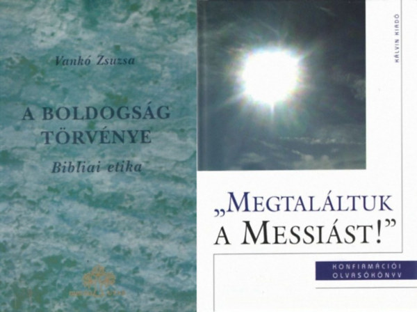Sz�n�si S�ndor Vank� Zsuzsa - 2 db bibliai olvas�k�nyv: "Megtal�ltuk a Messi�st!" - Konfirm�ci�i olvas�k�nyv + A boldogs�g t�rv�nye - Bibliai etika