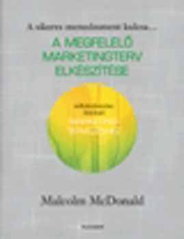 Malcolm Mcdonald - A megfelel marketingterv elksztse