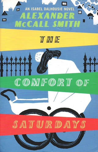 Alexander McCall Smith - The Comfort of Saturdays