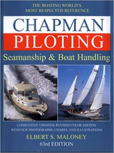 Elbert S. Maloney - Chapman piloting - Seamanship & Boat Handling 63rd edition