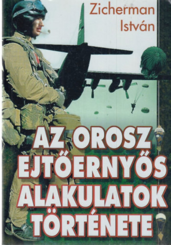 Zicherman Istv�n - Az orosz ejt�erny�s alakulatok t�rt�nete