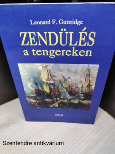 Leonard F. Guttridge - Zendülés a tengereken (Ilusztrált kiadás, saját képpel)