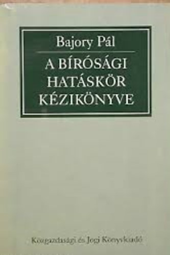 Bajory Pál - A bírósági hatáskör kézikönyve