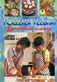 Csrg Anik - Fzzetek velnk!-Gyermekszakcsknyv