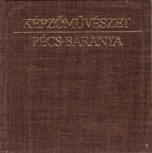 Romváry Ferenc - Képzőművészet Pécs-Baranya - 1945-től napjainkig ( minikönyv )