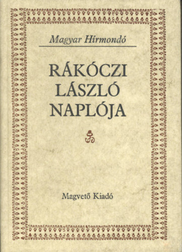 Magvet Knyvkiad - Rkczi Lszl naplja (magyar hrmond)