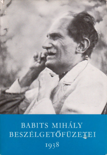 Babits Mih�ly - Babits Mih�ly besz�lget�f�zetei I. (1938)
