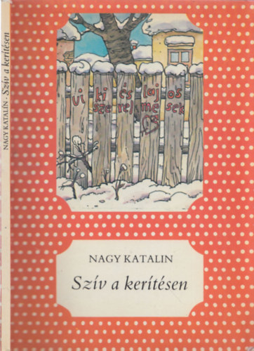 Nagy Katalin - Szív a kerítésen
